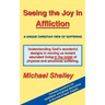 Seeing the Joy in Affliction: A Unique Christian View of Suffering