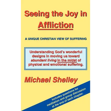 Seeing the Joy in Affliction: A Unique Christian View of Suffering