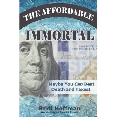 The Affordable Immortal: Maybe You Can Beat Death and Taxes