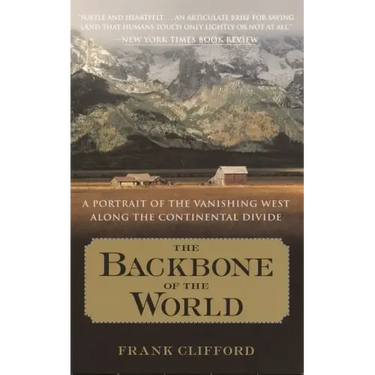 The Backbone of the World: A Portrait of the Vanishing West Along the Continental Divide