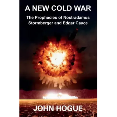 A New Cold War: The Prophecies of Nostradamus, Stormberger and Edgar Cayce