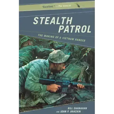 Stealth Patrol: The Making of a Vietnam Ranger