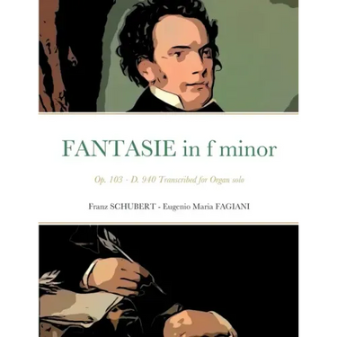 Fantasie in f minor Opus 103 - D 940: Transcribed for Organ solo