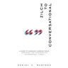 Zilch to Conversational: A guide to language learning tools, strategies, and techniques for conversational fluency