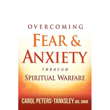 Overcoming Fear and Anxiety Through Spiritual Warfare