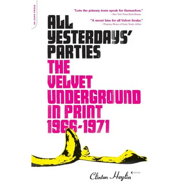 All Yesterdays' Parties: The Velvet Underground in Print, 1966-1971
