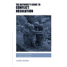 The Authority Guide to Conflict Resolution: A revolutionary approach to effective collaboration