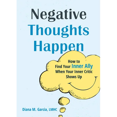 Negative Thoughts Happen: How to Find Your Inner Ally When Your Inner Critic Shows Up