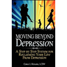 Moving Beyond Depression: A Step by Step System for Reclaiming Your Life From Depression
