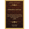 Embroidery And Lace: Their Manufacture And History From The Remotest Antiquity To The Present Day (1888)
