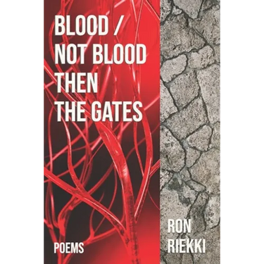 Blood / Not Blood Then the Gates: Poems