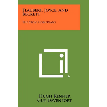 Flaubert, Joyce, And Beckett: The Stoic Comedians