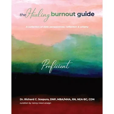 The Healing Burnout Guide: A Collection of Daily Perspectives, Reflection, and Artistry - Proficient