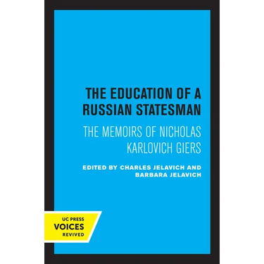 The Education of a Russian Statesman: The Memoirs of Nicholas Karlovich Giers