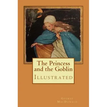 The Princess and the Goblin: Illustrated