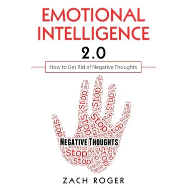 Emotional Intelligence 2.0: How to Get Rid of Negative Thoughts