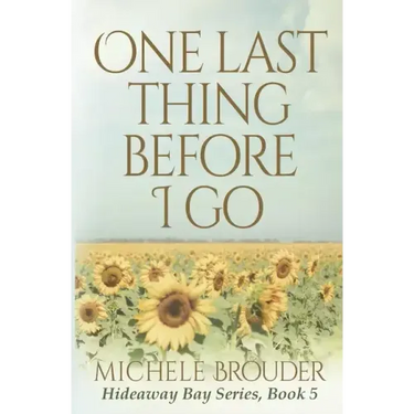 One Last Thing Before I Go (Hideaway Bay Book 5)