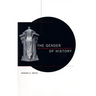 The Gender of History: Men, Women, and Historical Practice