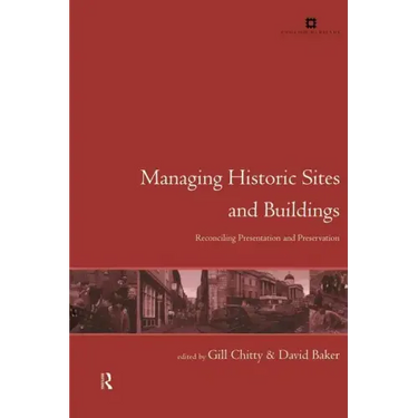 Managing Historic Sites and Buildings: Reconciling Presentation and Preservation