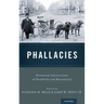 Phallacies: Historical Intersections of Disability and Masculinity