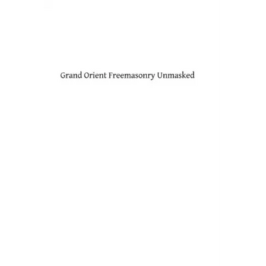 Grand Orient Freemasonry Unmasked