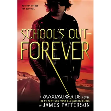 School's Out--Forever: A Maximum Ride Novel