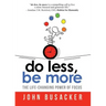 Do Less, Be More: The Life-Changing Power of Focus