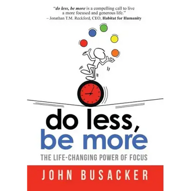 Do Less, Be More: The Life-Changing Power of Focus