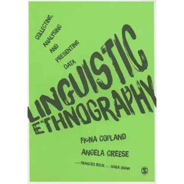 Linguistic Ethnography: Collecting, Analysing and Presenting Data