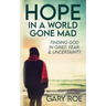 Hope in a World Gone Mad: Finding God in Grief, Fear, and Uncertainty