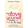 How To Love Yourself A Little More In 30 Days: Kick Insecurities and Low Self-Esteem to the Curb; Reclaim Your Self-Worth and Self-Confidence