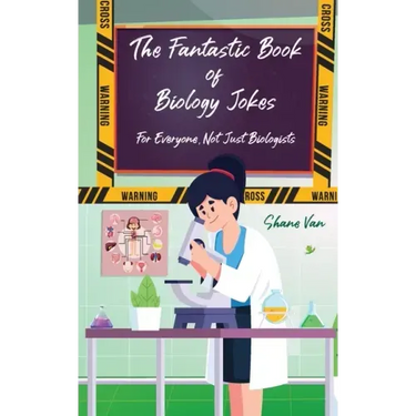 The Fantastic Book of Biology Jokes; For Everyone not just Biologists: For Everyone Not Just Biologists