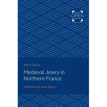 Medieval Jewry in Northern France: A Political and Social History