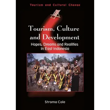 Tourism, Culture and Development: Hopes, Dreams and Realities in East Indonesia