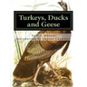 Turkeys, Ducks and Geese: Breeding, Hatching and Rearing For Pleasure or Profit