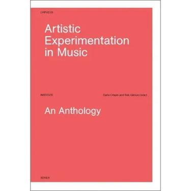 Artistic Experimentation in Music: An Anthology