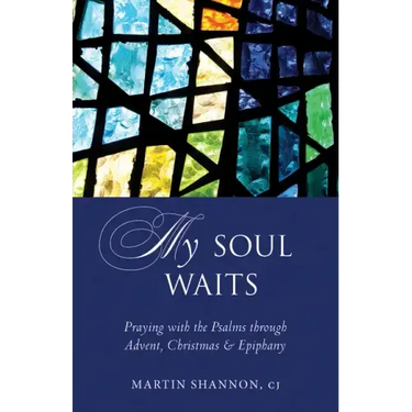 My Soul Waits: Praying with the Psalms Through Advent, Christmas & Epiphany