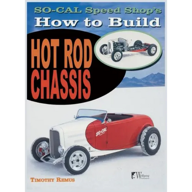 So Cal Speed Shop's How to Build Hot Rod Chassis