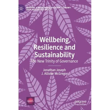 Wellbeing, Resilience and Sustainability: The New Trinity of Governance