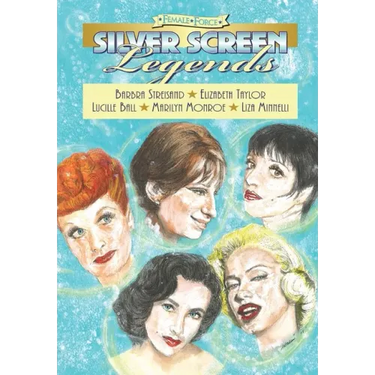 Female Force: Silver Screen Legends: Barbra Streisand, Elizabeth Taylor, Lucille Ball, Marilyn Monroe and Liza Minnelli