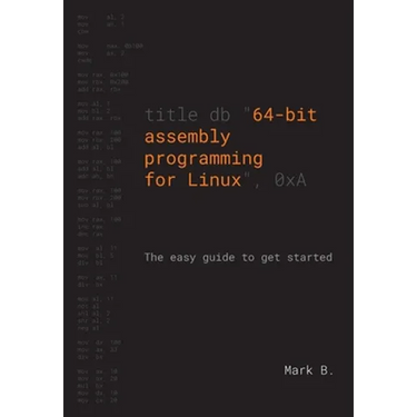 64-bit assembly programming for Linux: The easy guide to get started