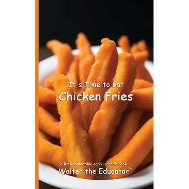 It's Time to Eat Chicken Fries