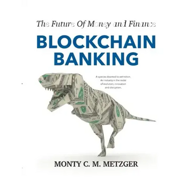 Blockchain Banking: The Future Of Money and Finance