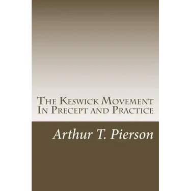 The Keswick Movement In Precept and Practice