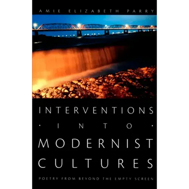 Interventions into Modernist Cultures: Poetry from Beyond the Empty Screen
