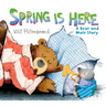 Spring Is Here: A Bear and Mole Story