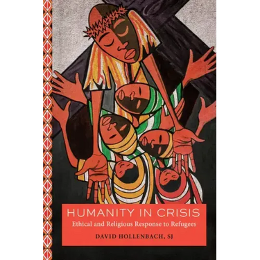 Humanity in Crisis: Ethical and Religious Response to Refugees
