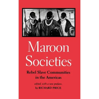 Maroon Societies: Rebel Slave Communities in the Americas