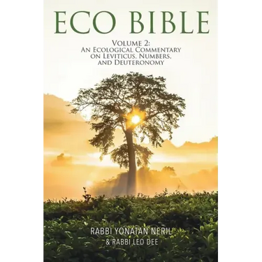 Eco Bible: Volume 2: An Ecological Commentary on Leviticus, Numbers, and Deuteronomy