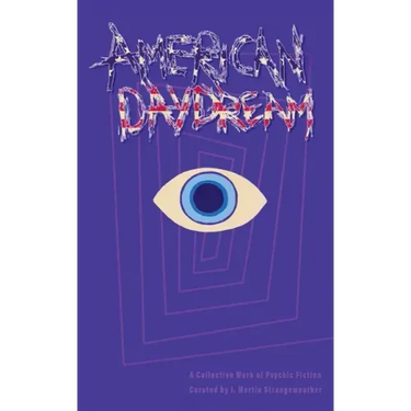 American Daydream: A Collective Work of Psychic Fiction